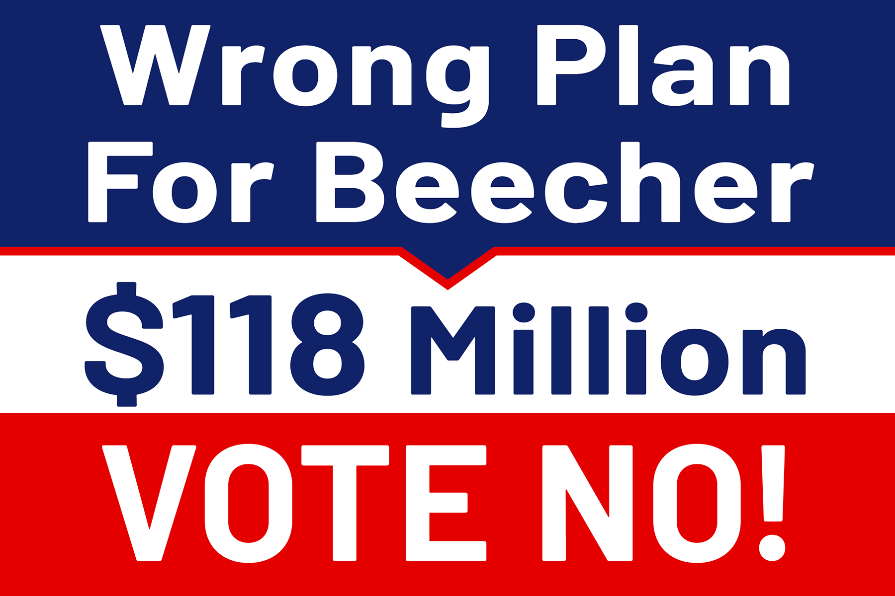 Lawn sign: Wrong Plan For Beecher — $118 Million — Vote No!