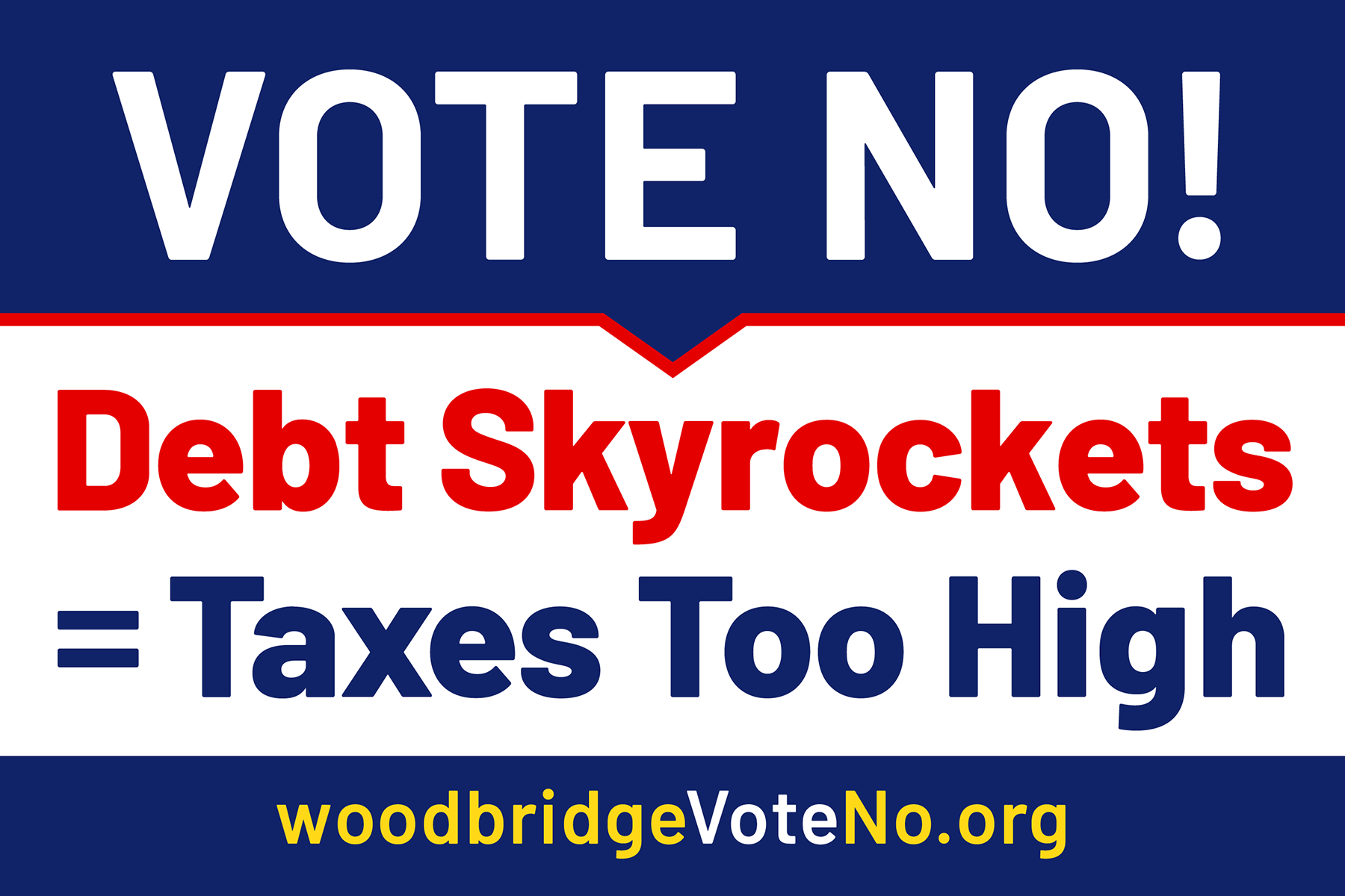 Lawn sign: Vote No! Debt Skyrockets = Taxes Too High — woodbridgeVoteNo.org